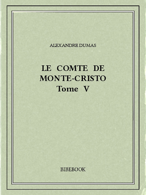 Le comte de Monte-Cristo V by Alexandre Dumas