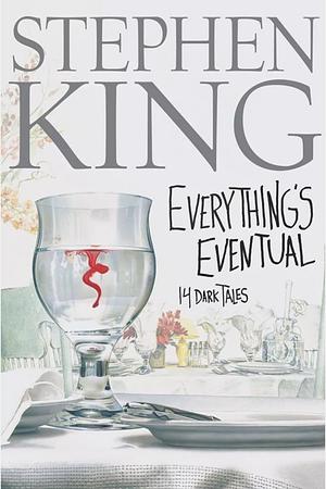 Everything's Eventual: 14 Dark Tales by Stephen King