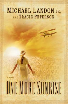 One More Sunrise by Michael Landon Jr., Tracie Peterson