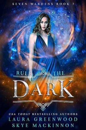 Rule the Dark by Skye MacKinnon, Laura Greenwood