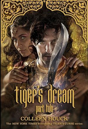 Tiger's Dream: Part Two by Colleen Houck