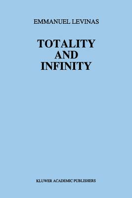 Totality and Infinity: An Essay on Exteriority by Emmanuel Levinas