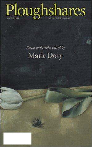 Ploughshares Spring 1999 by Mark Doty