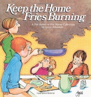 Keep the Home Fries Burning by Lynn Johnston