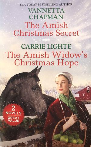 The Amish Christmas Secret and the Amish Widow's Christmas Hope by Carrie Lighte, Vannetta Chapman, Vannetta Chapman