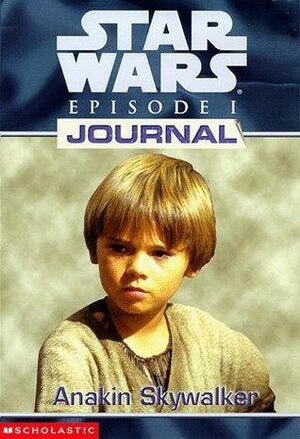 Episode I Journal - Anakin Skywalker by Todd Strasser