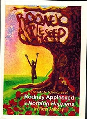 The Infinite Adventures of Rodney Appleseed in Nothing Happens by Ross Anthony