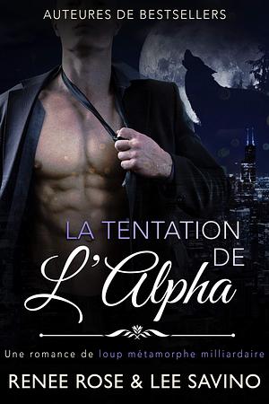 La Tentation de l'Alpha by Renee Rose, Lee Savino