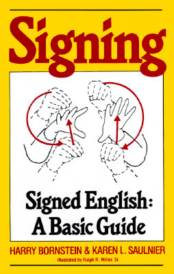 Signing: Signed English: A Basic Guide by Karen L. Saulnier, Harry Bornstein