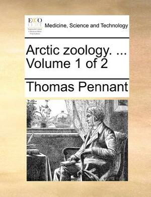 Arctic Zoology 2 Volume Set by Thomas Pennant