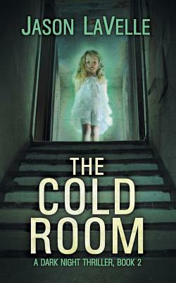 The Cold Room: A Gripping Paranormal Thriller by Jason Lavelle