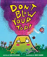 Don't Blow Your Top! by Ame Dyckman