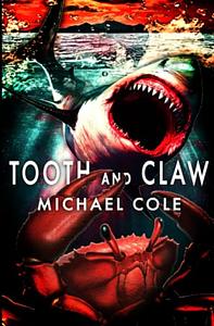 Tooth And Claw by Michael R. Cole, Michael R. Cole