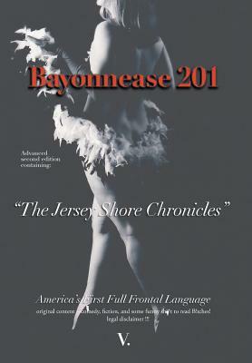 Bayonnease 201: 2nd Edition Jersey Shore Chronicles: Second Edition: The Jersey Shore Chronicles by V.
