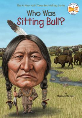 Who Was Sitting Bull? by Who HQ, Stephanie Spinner