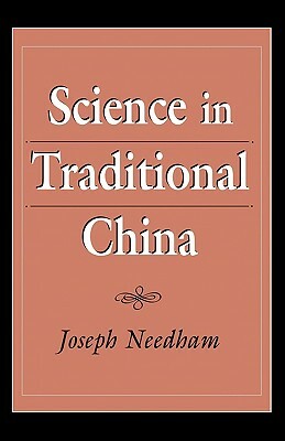 Science in Traditional China by Joseph Needham