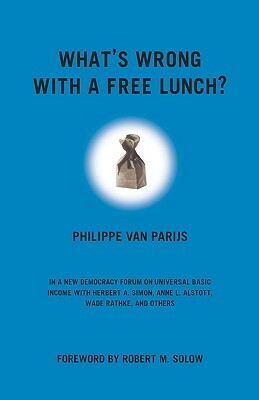 What's Wrong with a Free Lunch? by Philippe Van Parijs, Philippe Van Parijs