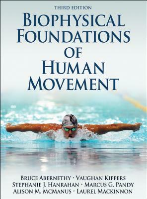 Biophysical Foundations of Human Movement by Stephanie J. Hanrahan, Bruce Abernethy, Vaughan Kippers