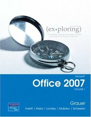 Exploring Microsoft Office 2007: Volume 1 by Robert T. Grauer, Cynthia Krebs, Michelle Hulett