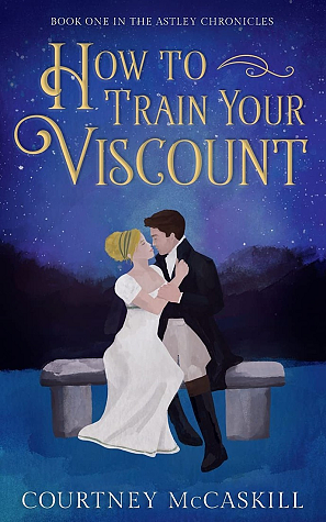 How to Train Your Viscount by Courtney McCaskill