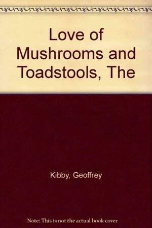 Mushrooms and Toadstools by Geoffrey Kibby