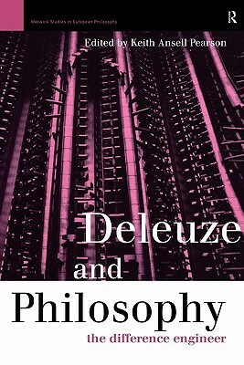 Deleuze and Philosophy: The Difference Engineer by Keith Ansell-Pearson