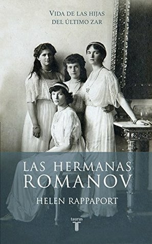 Las hermanas Romanov by Helen Rappaport