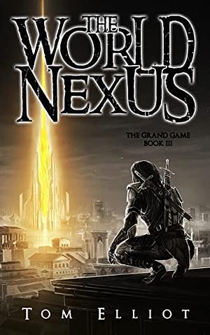 The World Nexus by Tom Elliot