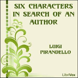 Six Characters in Search of an Author by Luigi Pirandello