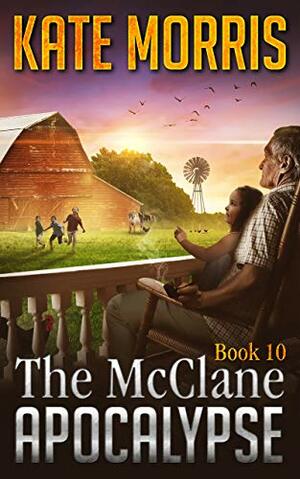 The McClane Apocalypse Book Ten by Kate Morris