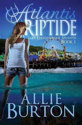 Atlantis Riptide: Lost Daughters of Atlantis by Allie Burton