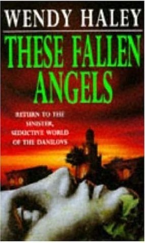 These Fallen Angels by Wendy Haley