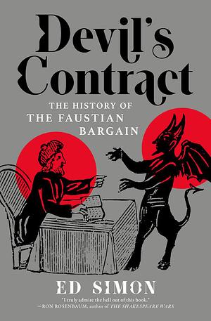 Devil's Contract: A History of the Faustian Bargain by Ed Simon