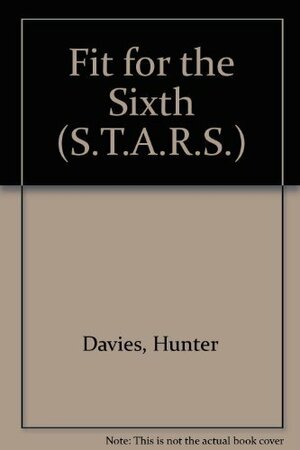 Fit for the Sixth by Hunter Davies