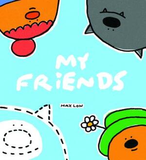 My Friends by Max Low