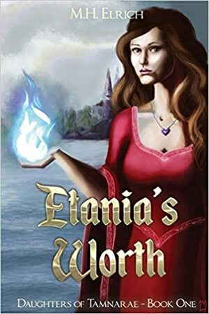 Etania's Worth by M.H. Elrich