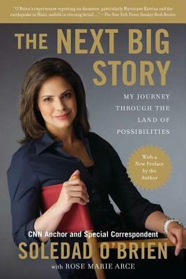 The Next Big Story: My Journey Through the Land of Possibilities by Soledad O'Brien