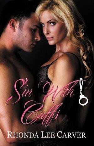 Sins With Cuffs by Rhonda Lee Carver, Rhonda Lee Carver