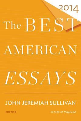 The Best American Essays 2014 by Robert Atwan, John Jeremiah Sullivan