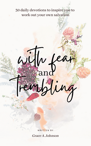 With Fear and Trembling by Grace A. Johnson, Grace A. Johnson
