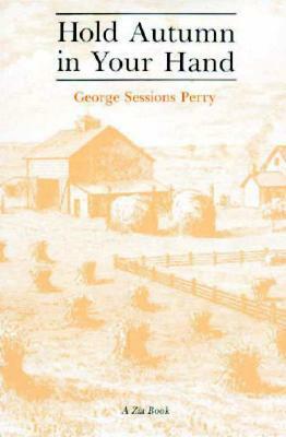 Hold Autumn in Your Hand by George Sessions Perry