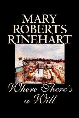 Where There's a Will by Mary Roberts Rinehart