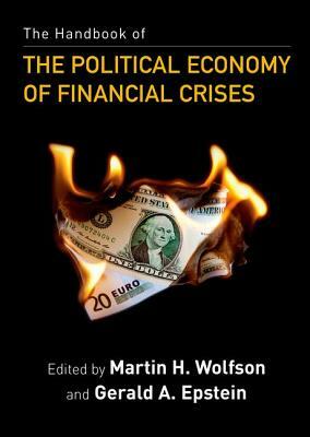 The Handbook of the Political Economy of Financial Crises by 