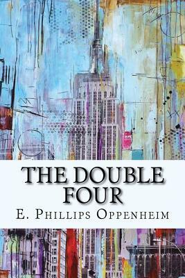 The Double Four by Edward Phillips Oppenheim