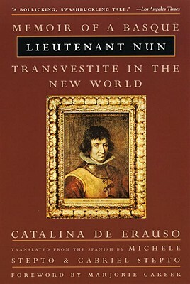 Lieutenant Nun: Memoir of a Basque Transvestite in the New World by Catalina De Erauso