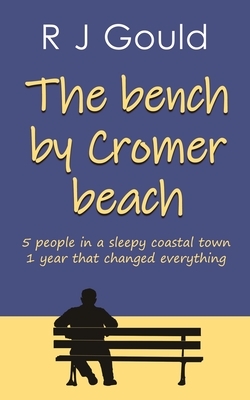 The bench by Cromer beach by R. J. Gould