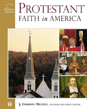 Protestant Faith in America by J. Gordon Melton