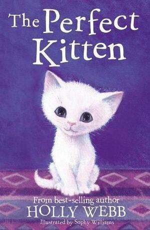 The Perfect Kitten by Holly Webb, Sophy Williams