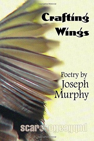 Crafting Wings by Joseph Murphy