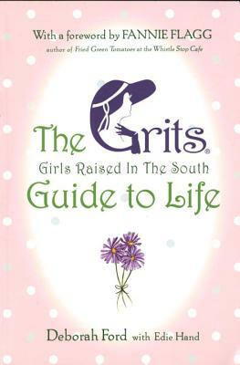 Grits (Girls Raised in the South) Guide to Life by Deborah Ford